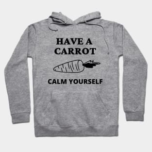 Have A Carrot Calm Yourself Hoodie